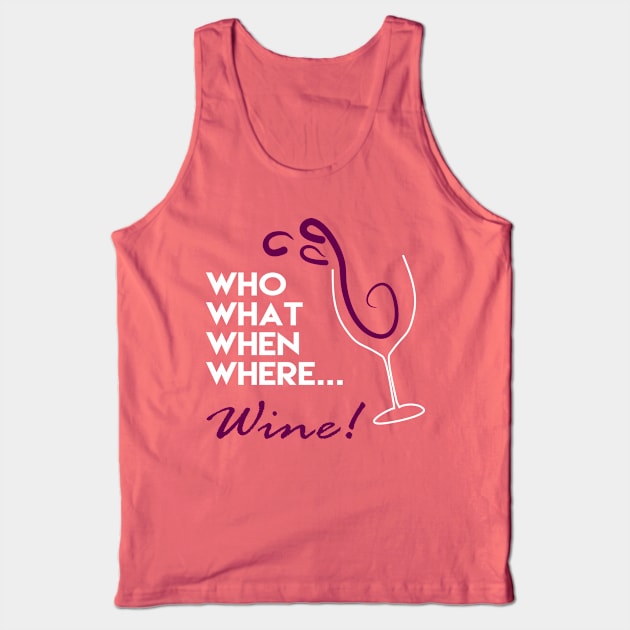 Who What When Where Wine Tank Top by cxtnd